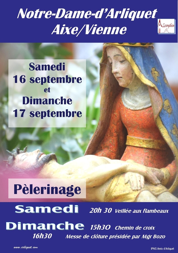 Plerinage 16 et 17 septembre 2017 avec Notre Dame d'Arliquet, samedi: veille aux flambeaux  2OH30; dimanche: chemin de croix  15h30, messe solemnelle  16h30, prside par Mgr Bozo, vque du diocse de Limoges